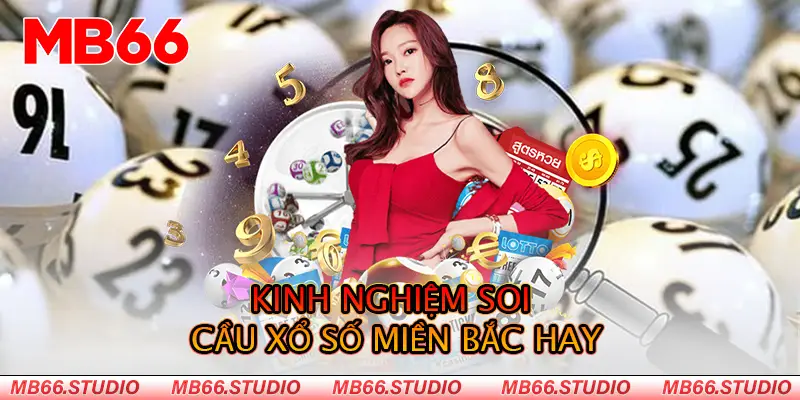 Kinh nghiệm soi cầu xổ số miền Bắc hay