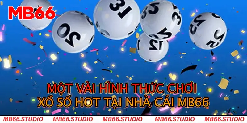 Một vài hình thức chơi tại xổ số Mb66