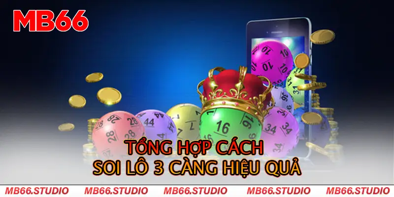 Tổng hợp cách soi lô 3 càng hiệu quả