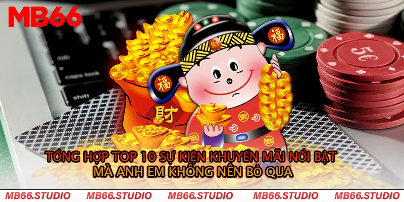 Tổng hợp top 10 sự kiện khuyến mãi nổi bật mà anh em không nên bỏ qua