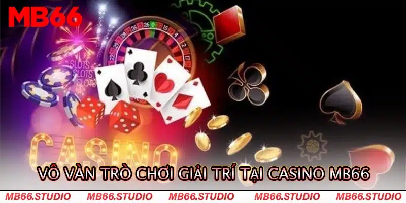 Vô vàn trò chơi giải trí tại Casino MB66