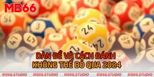 Hiểu Rõ Về Dàn Đề Và Cách Đánh Không Thể Bỏ Qua 2024