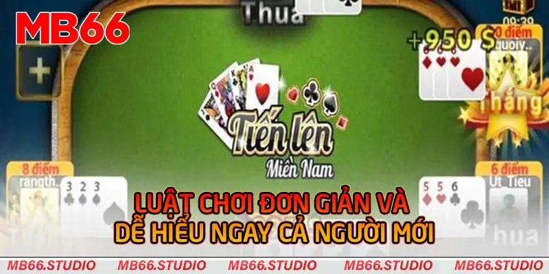 Luật chơi đơn giản và dễ hiểu ngay cả người mới