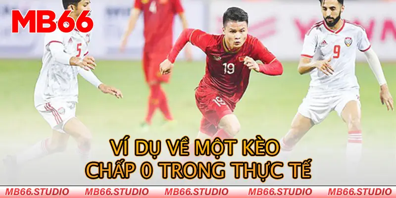 Ví dụ về một kèo chấp 0 trong thực tế