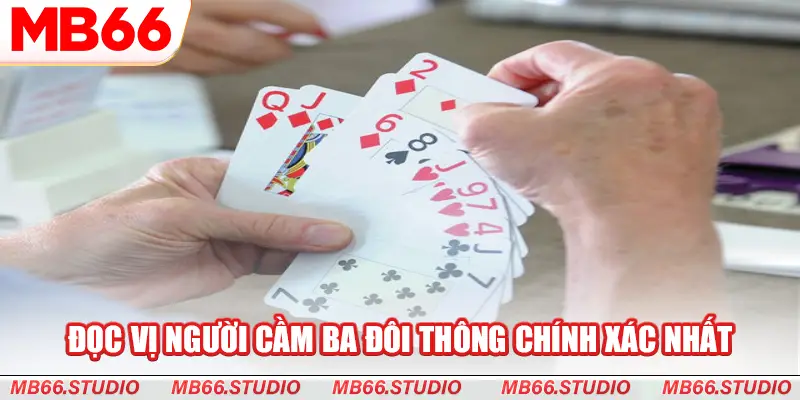 Đọc vị người cầm ba đôi thông chính xác nhất