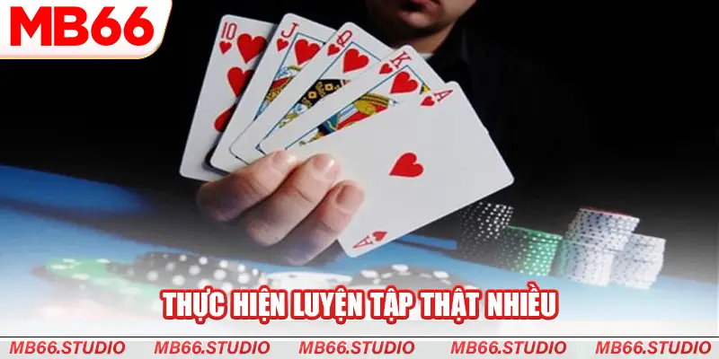 Thực hiện luyện tập thật nhiều