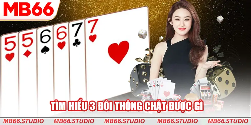 3 Đôi thông chặt được gì?