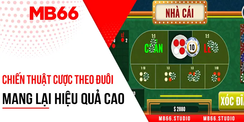 Áp dụng chiến thuật cược theo đuôi khi chơi game để mang lại hiệu quả cao