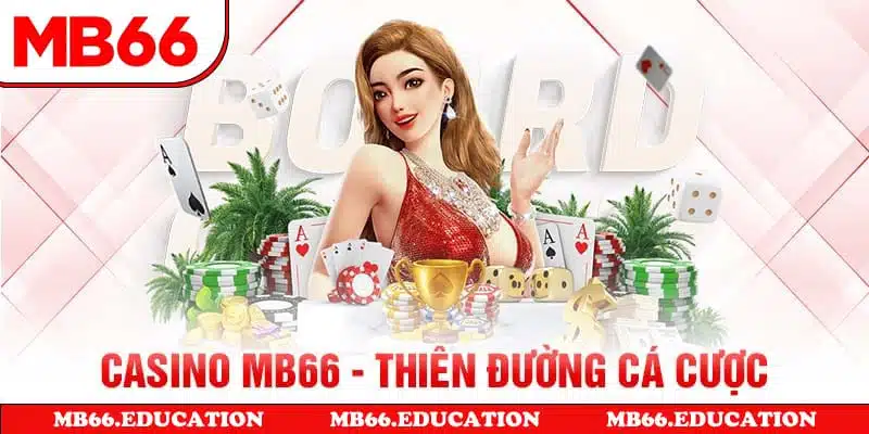 Casino MB66 - Thiên đường cá cược