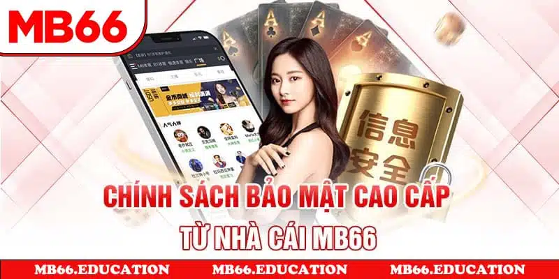 Chính sách bảo mật cao cấp từ nhà cái MB66