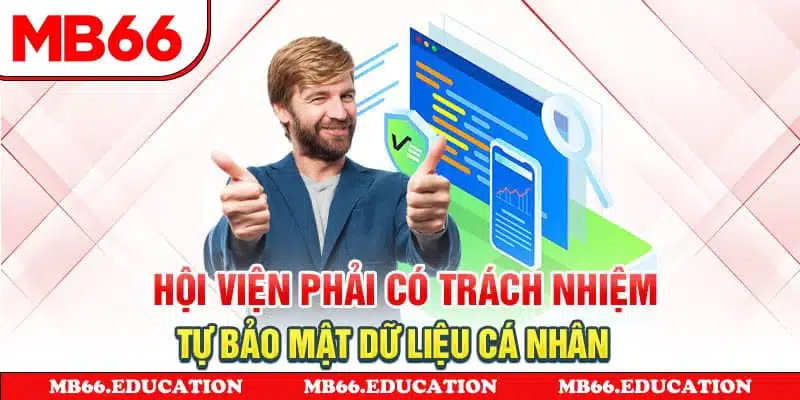 Hội viện phải có trách nhiệm tự bảo mật dữ liệu cá nhân