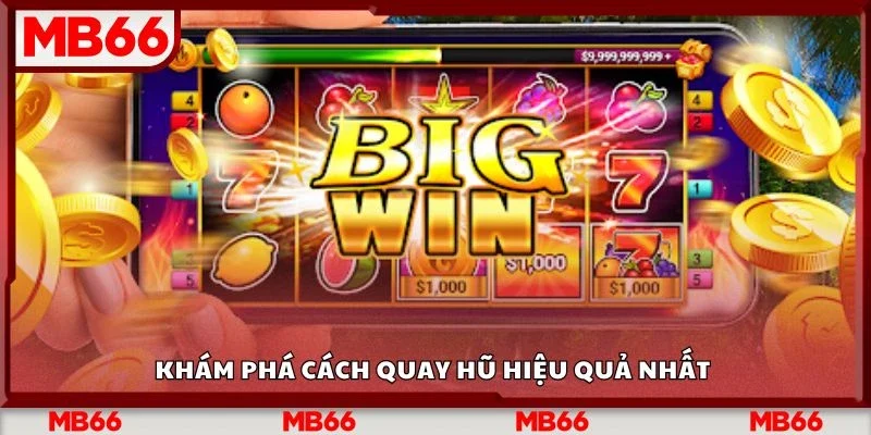 Khám phá cách quay hũ hiệu quả nhất 